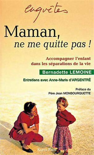 Livrenpoche : Maman, ne me quitte pas ! - Bernadette Lemoine - Livre