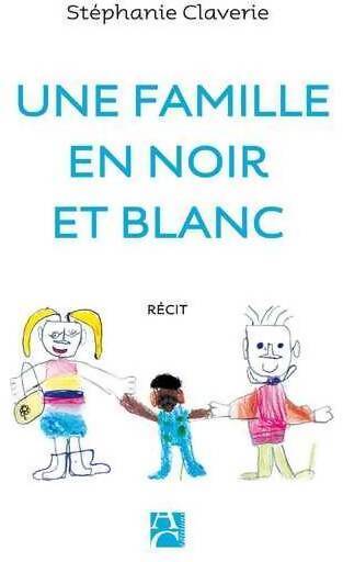 Une famille en noir et blanc - Stéphanie Clavert - Livre