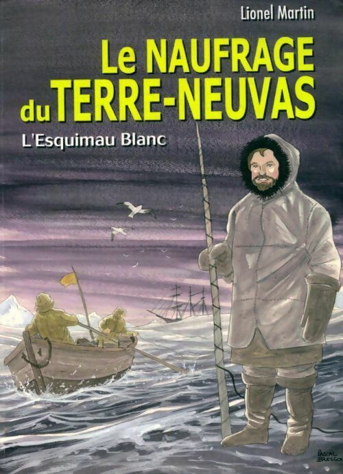 Livrenpoche : Le naufrage du Terre-Neuvas. L'esquimau blanc - Lionel Martin - Livre