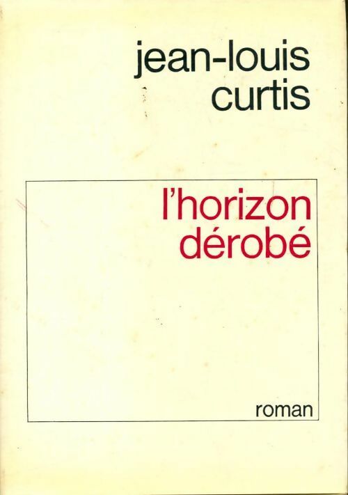 Livrenpoche : L'horizon dérobé - Jean-Louis Curtis - Livre