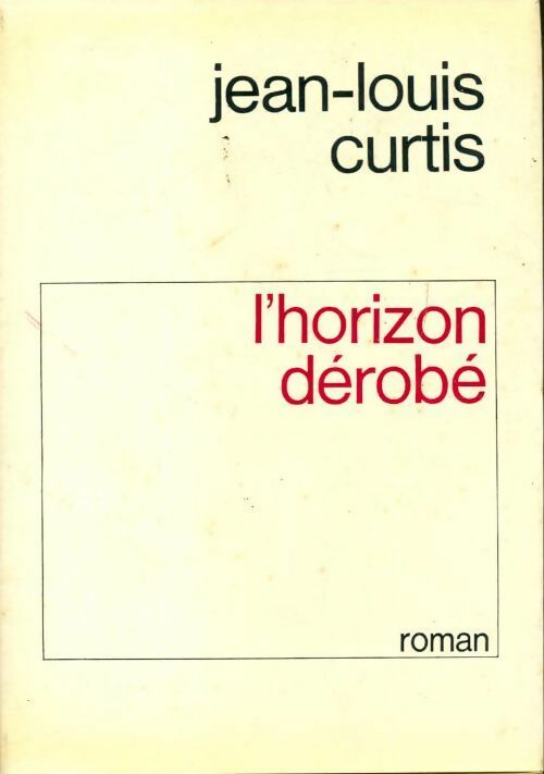 L'horizon dérobé - Jean-Louis Curtis -  Le Grand Livre du Mois GF - Livre