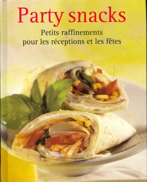Livrenpoche : Party snacks, petits raffinements pour les réceptions et les fêtes - Collectif - Livre