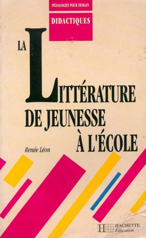 La littérature de jeunesse à l'école - Renée Léon -  Pédagogies pour demain - Livre