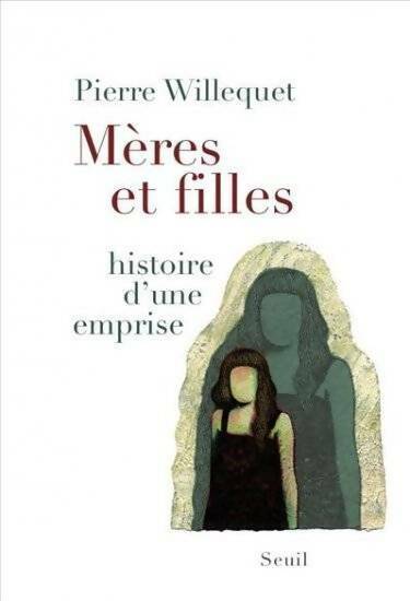 Livrenpoche : Mères et filles. Histoire d'une emprise - Pierre Willequet - Livre