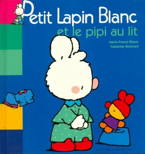 Livrenpoche : Petit lapin blanc et le pipi au lit - Marie-France Floury - Livre