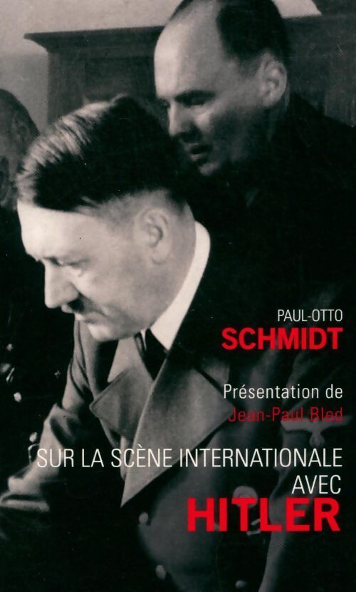 Sur la scène internationale avec Hitler - Paul-Otto Schmidt - Livre