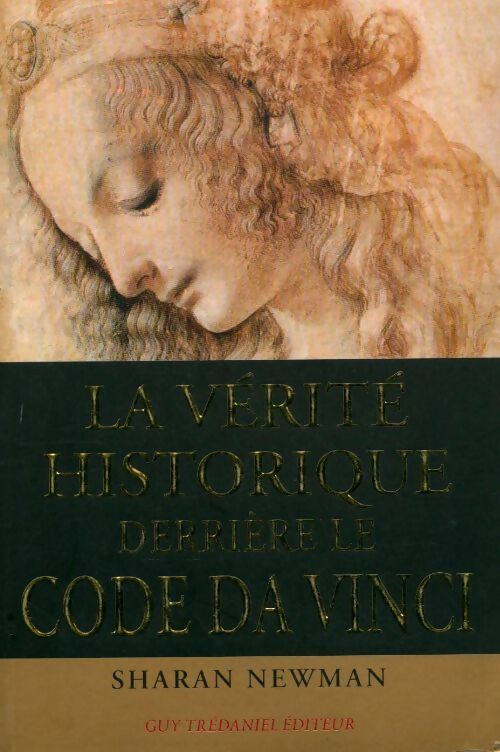 La véritable histoire derrière le code Da Vinci - Sharan Newman -  Trédaniel GF - Livre