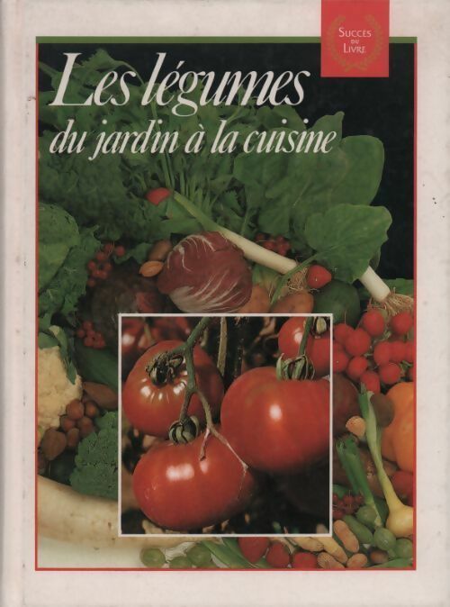 Les légumes du jardin à la cuisine - Collectif -  Succès du livre - Livre