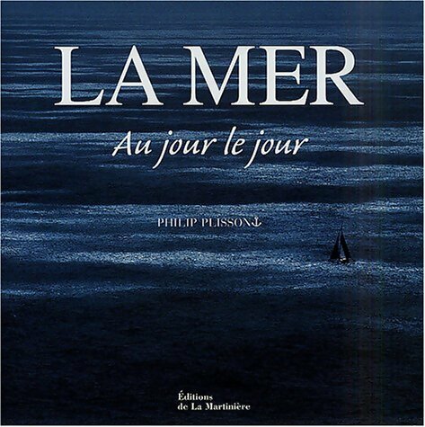 Livrenpoche : La mer au jour le jour - Philip Plisson - Livre