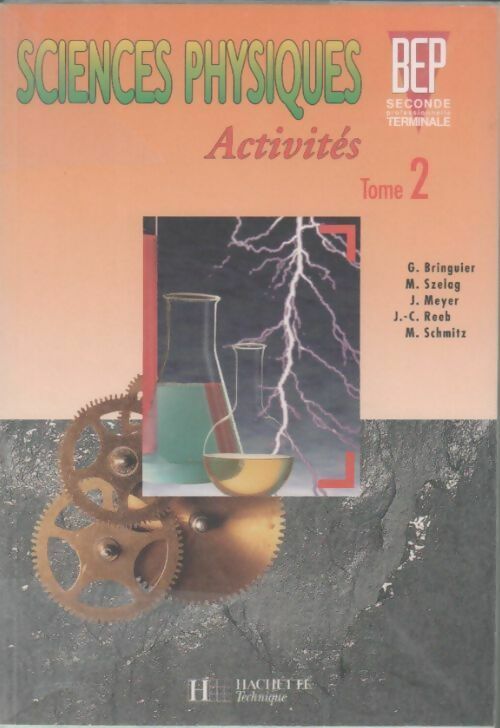 Sciences physiques Activités Tome II BEP Seconde professionnelle Terminale - Georges Bringuier -  Hachette Technique - Livre
