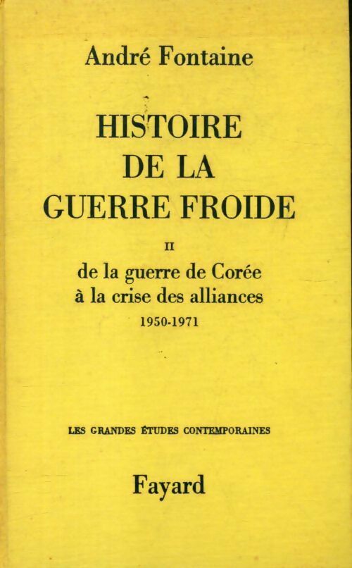 Livrenpoche : Histoire de la guerre froide Tome II : De la guerre de Corée à la crise des alliaces 1950-1971 - André Fontaine - Livre