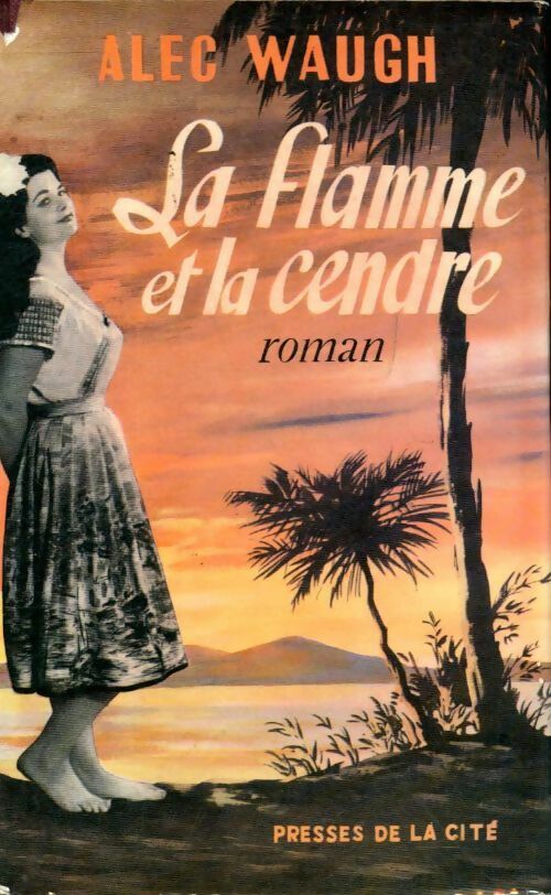 Livrenpoche : La flamme et la cendre - Alec Waugh - Livre
