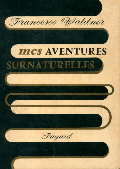 Livrenpoche : Mes aventures surnaturelles - Francesco Waldner - Livre