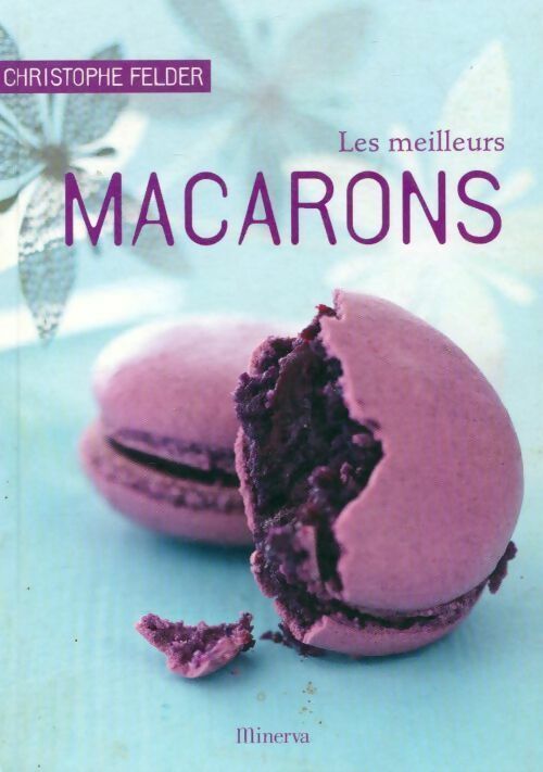 Livrenpoche : Les meilleurs macarons. 40 recettes sucrées et salées - Christophe Felder - Livre