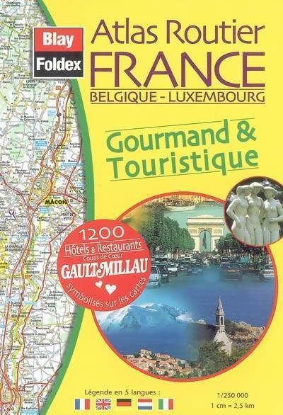 Atlas routier France Belgique Luxembourg gourmand & touristique - Collectif -  Blay Foldex GF - Livre