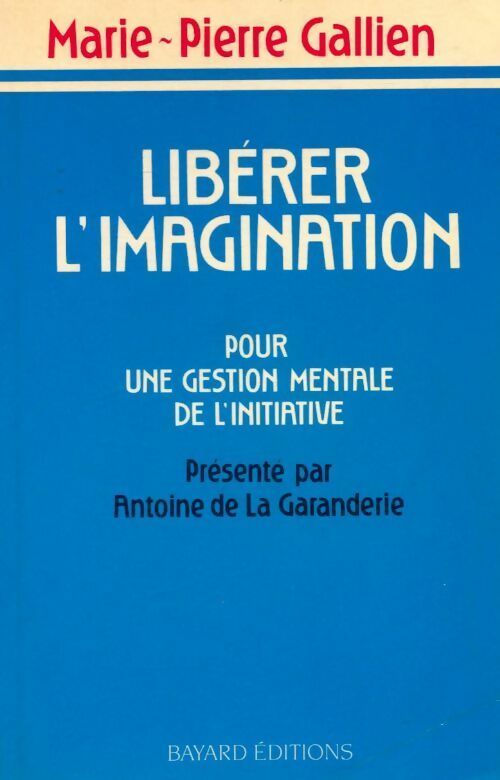 Livrenpoche : Libérer l'imagination. Pour une gestion mentale de l'initiative - Marie-Pierre Gallien - Livre