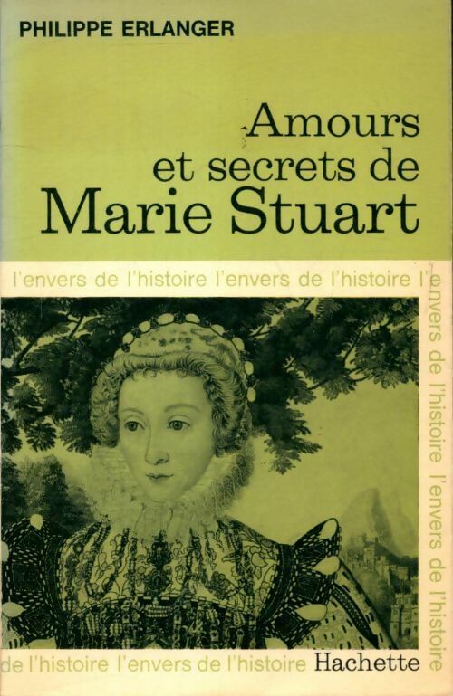 Livrenpoche : Amours et secrets de Marie Stuart - Philippe Erlanger - Livre