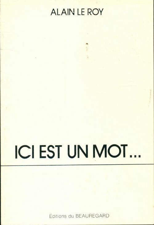 Livrenpoche : Ici est un mot - Alain Le Roy - Livre