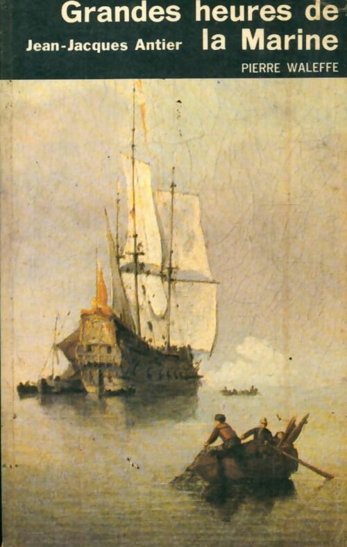 Livrenpoche : Les grands heures de la marine - Jean-Jacques Antier - Livre