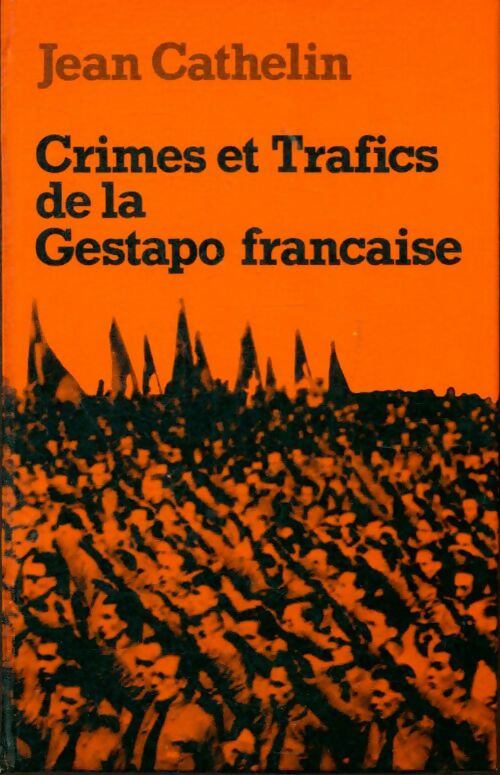 Livrenpoche : Crimes et trafics de la gestapo française - Jean Cathelin - Livre