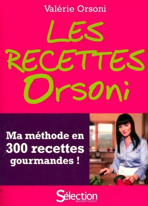 Livrenpoche : Les recettes Orsoni. Ma méthode en 300 recettes gourmandes ! - Valérie Orsoni - Livre