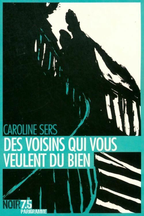 Livrenpoche : Des voisins qui vous veulent du bien - Caroline Sers - Livre