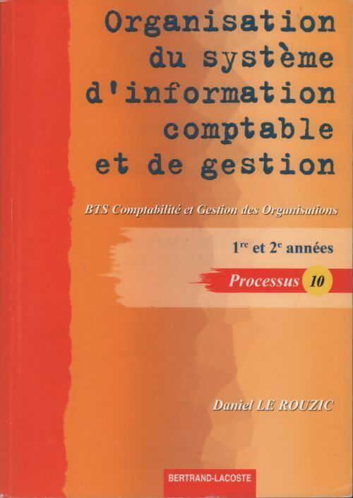 Livrenpoche : Organisation du système d'information comptable et de gestion 1e et 2e années BTS comptabilité et gestion des organisations - Daniel Le Rouzic - Livre