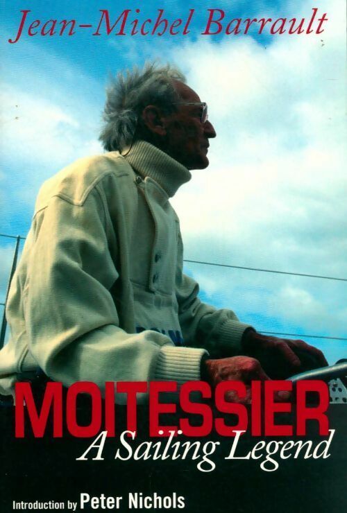 Livrenpoche : Moitessier. A sailing legend - Jean-Michel Barrault - Livre