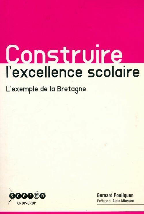 Livrenpoche : Construire l'excellence scolaire. L'exemple de la Bretagne - Bernard Pouliquen - Livre