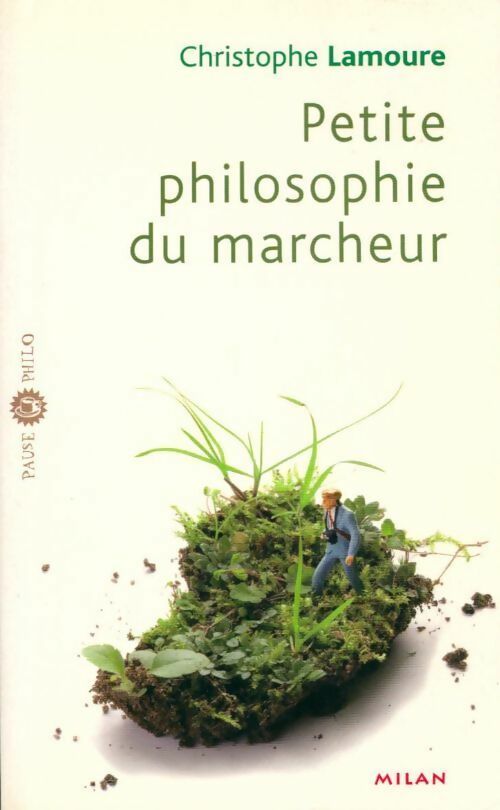 Livrenpoche : Petite philosophie du marcheur - Christophe Lamoure - Livre