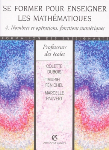 Livrenpoche : Se former pour enseigner math Tome IV : Nombres et opérations, fonctions numériques - Collectif - Livre