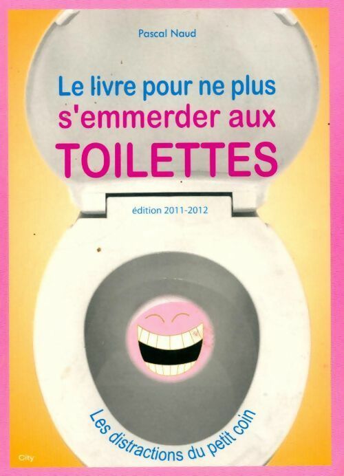Livrenpoche : Livre pour ne plus s'emmerder aux toilettes 2011-2012 - Pascal Naud - Livre