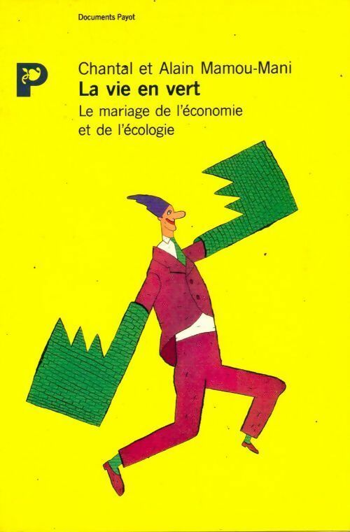 Livrenpoche : La vie en vert. Le mariage de l'écologie et de l'économie - Alain Mamou-Mani - Livre