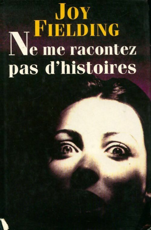 Ne me racontez pas d'histoires - Joy Fielding - Livre