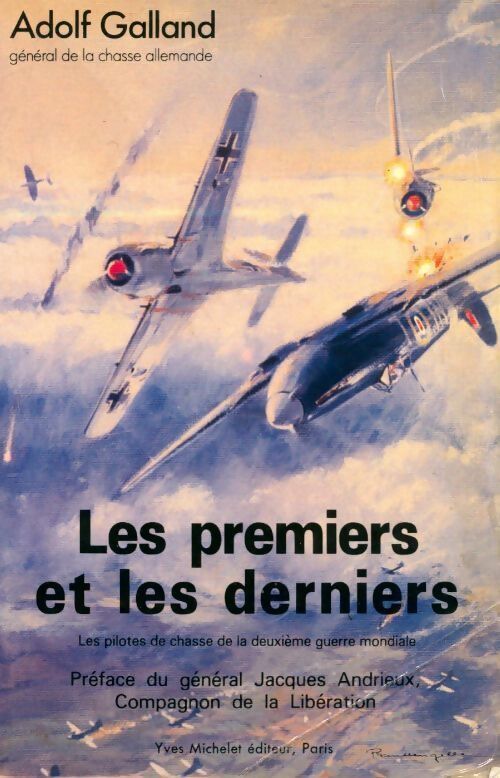 Les premiers et les dernier. Les pilotes de chasse de la deuxième guerre mondiale - Adolf Galland - Livre