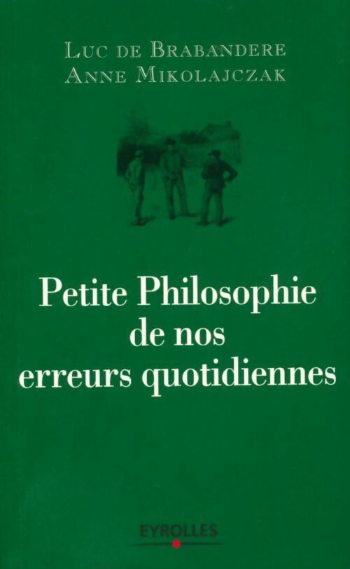 Livrenpoche : Petite philosophie de nos erreurs quotidiennes - Anne Mikolajczak - Livre