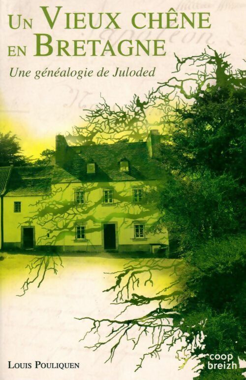Livrenpoche : Un vieux chêne en Bretagne. Une généalogie de Juloded - Louis Pouliquen - Livre