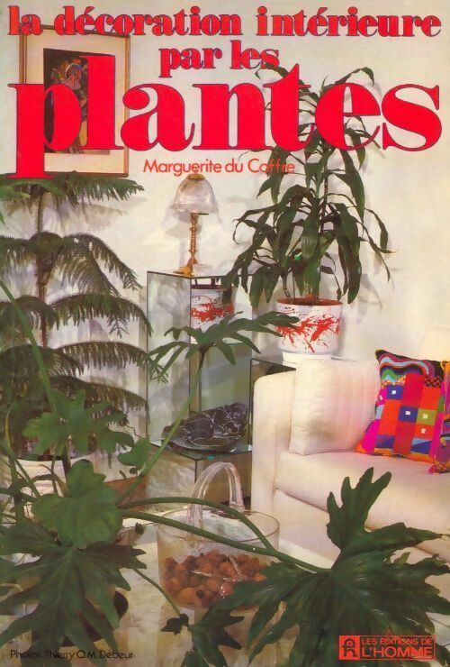 Livrenpoche : La décoration intérieure par les plantes - Marguerite Du Coffre - Livre