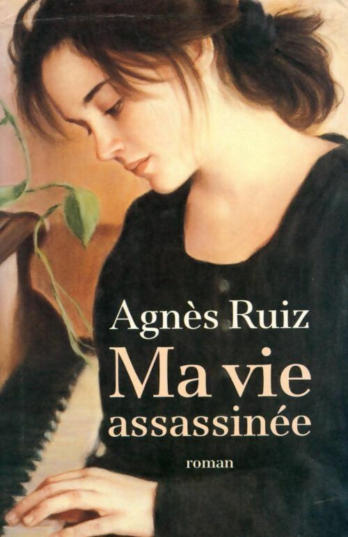 Livrenpoche : Ma vie assassinée - Agnès Ruiz - Livre