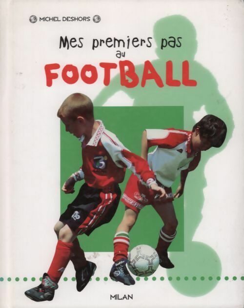 Livrenpoche : Mes premiers pas au football - Michel Deshors - Livre