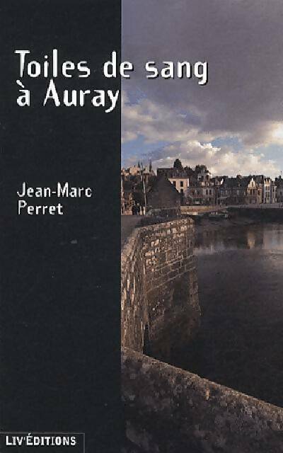 Livrenpoche : Toiles de sang à Auray - Jean-Marc Perret - Livre