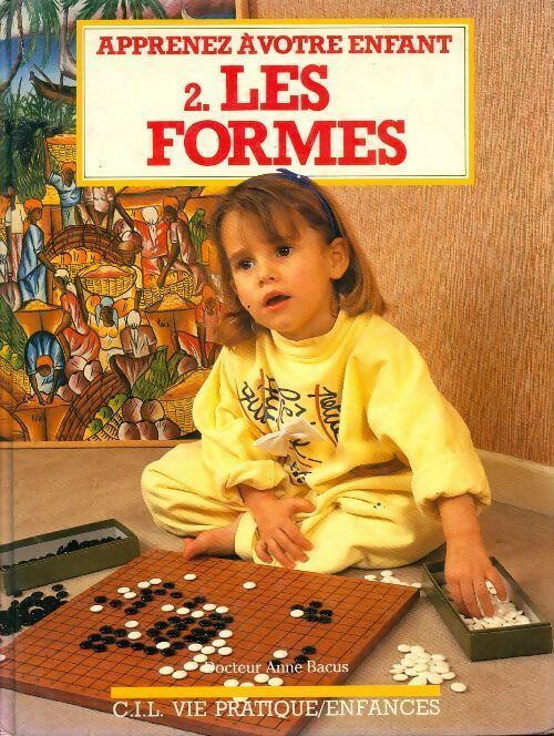 Livrenpoche : Apprenez à votre enfant Tome II : Les formes - Anne Bacus - Livre