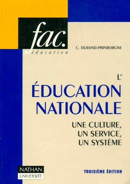 L'éducation nationale. Une culture, un service, un système - C. Durand-Prinborgne - Livre