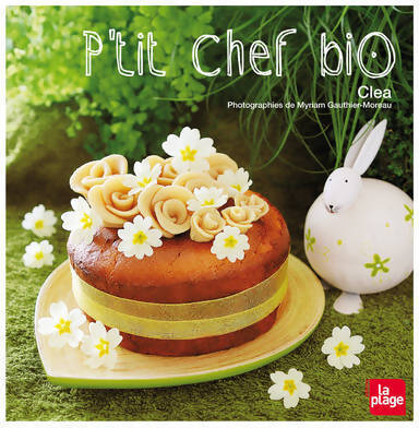 P'tit chef bio - Cléa - Livre