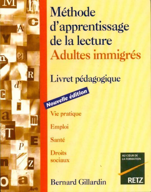 Méthode d'apprentissage de la lecture pour les adultes immigrés. Livret pédagogique - B. Gillardin - Livre