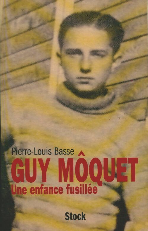 Guy Môquet. Une enfance assassinée - Pierre-Louis Basse -  Stock GF - Livre