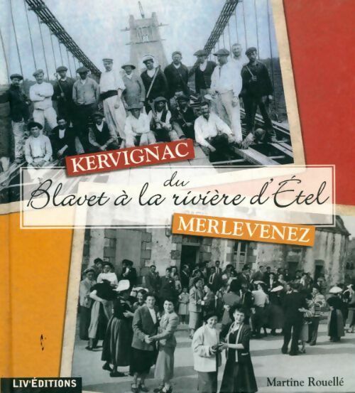 Livrenpoche : Kervignac-Merlevenez, du Blavet à la rivière d'Étel - Martine Rouellé - Livre