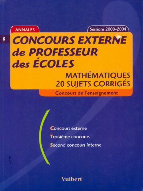 Livrenpoche : Concours externe de professeur des écoles. Mathématiques 20 sujets corrigés sessions 2000-2004 - André Mul - Livre