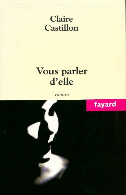 Livrenpoche : Vous parler d'elle - Claire Castillon - Livre