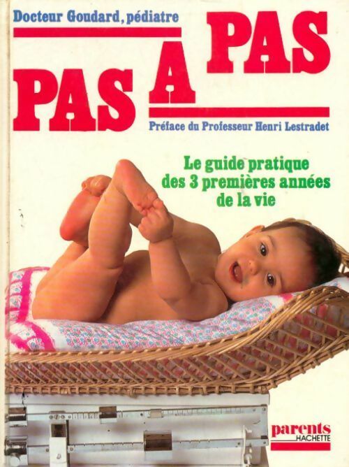 Livrenpoche : Pas à pas. Le guide pratique des 3 premières années de la vie - Jean-Michel Goudard - Livre